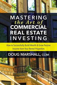 Mastering the Art of Commercial Real Estate Investing: How to Successfully Build Wealth & Grow Passive Income from Your Rental Properties (English Edition)