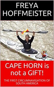 CAPE HORN is not a GIFT!: The First Circumnavigation of South America (English Edition)