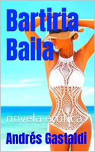 Bartiria Baila: novela erótica (Spanish Edition)
