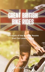 Great British Bike Rides: Portrayals of the Best UK Routes that I’ve Loved Cycling (English Edition)