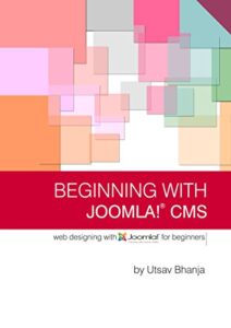 Beginning with Joomla! CMS: Web Designing using Joomla! for Beginners (English Edition)