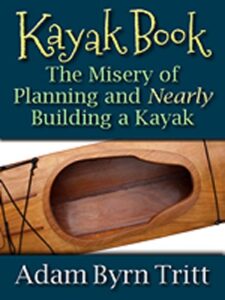 Kayak Book: An essay on the misery of planning and nearly building a kayak (English Edition)