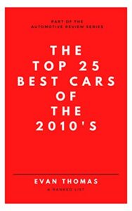The Top 25 Best Cars of the 2010s: A Ranked List (Automotive Review Series) (English Edition)