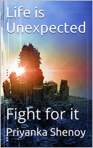 Life is Unexpected: Fight for it (English Edition)
