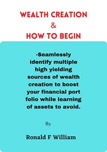 Wealth Creation And How To Begin (English Edition)