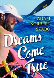 Dreams Come True: The true story of a dream, two lads and the Atlantic Ocean (English Edition)