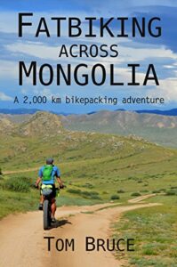 Fatbiking across Mongolia: A 2000 kilometre bikepacking adventure (Cycling Adventures around the World Book 3) (English Edition)
