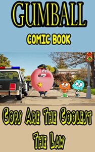 Amazing world of gumball book: Cops Are The Coolest _ The Law (English Edition)