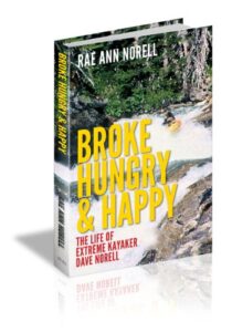 Broke, Hungry, and Happy: The Life of Extreme Kayaker, Dave Norell (English Edition)