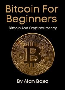 Bitcoin For Beginners : Bitcoin And Cryptocurrency (English Edition)