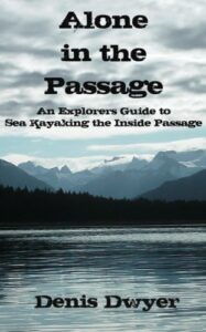 Alone in the Passage: An Explorers Guide to Sea Kayaking the Inside Passage (English Edition)