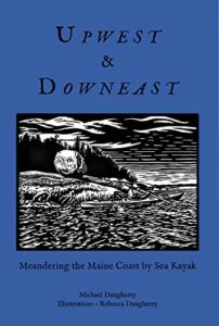Upwest & Downeast: Meandering the Maine Coast by Sea Kayak (English Edition)