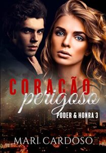 Coração Perigoso (Poder & Honra Livro 3) (Portuguese Edition)