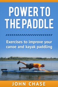 Power to the Paddle: Exercises to Improve your Canoe and Kayak Paddling (English Edition)