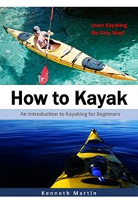 How to Kayak: An Introduction to Kayaking for Beginners (English Edition)
