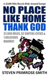No Place Like Home, Thank God: A 22,000 Mile Bicycle Ride Around Europe (English Edition)
