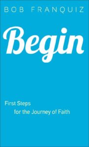 Begin: First Steps for the Journey of Faith (English Edition)