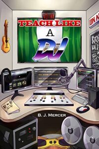 Teach Like a DJ (English Edition)