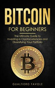 Bitcoin for beginners: The Ultimate Guide to Investing in Cryptocurrencies and Diversifying Your Portfolio (Investing for beginners) (English Edition)