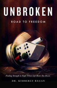 UNBROKEN Road to Freedom: Finding strength to fight when life beats you down (English Edition)