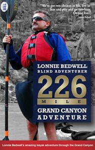 226: How I Became the First Blind Person to Kayak the Grand Canyon (English Edition)