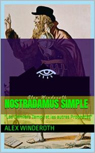 NOSTRADAMUS SIMPLE: “Les Derniers Temps et les autres Prophétes” (NOSTRADAMUS SEMPLICE LA FINE DEI TEMPI E LE ALTRE PROFEZIE t. 5) (French Edition)