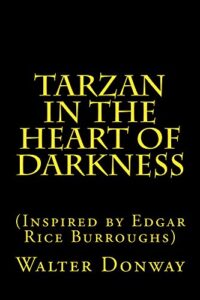 Tarzan in the Heart of Darkness: (Inspired by Edgar Rice Burroughs) (English Edition)