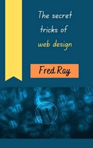 The Secret Tricks of Web Design (English Edition)