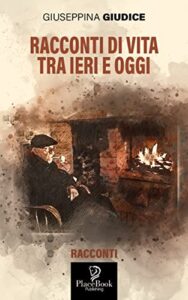 RACCONTI DI VITA TRA IERI E OGGI (I Corti Vol. 40) (Italian Edition)