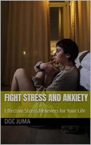 Fight Stress and Anxiety: Effective Stress Relievers for Your Life (English Edition)
