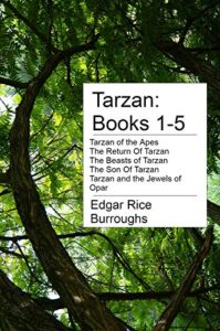 Tarzan: Books 1-5: Tarzan of the Apes, The Return Of Tarzan, The Beasts of Tarzan, The Son Of Tarzan, and Tarzan and the Jewels of Opar (English Edition)