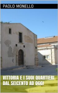 Vittoria e i suoi quartieri dal Seicento ad oggi (Quaderni di storia locale Vol. 17) (Italian Edition)