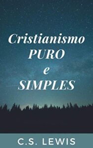 Cristianismo Puro e Simples (Portuguese Edition)