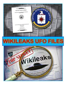 WikiLeaks UFO Files: All the amazing UFO and ALIEN secrets the government has been hiding behind Top Secret classification! (Blue Planet Project) (English Edition)