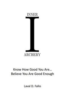 Inner Archery: Know How Good You Are…Believe You Are Good Enough (English Edition)