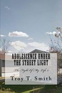Adolescence Under The Street Light: The Fight of My Life 2 (The FIGHT of my Life (True Underdog Stories)) (English Edition)