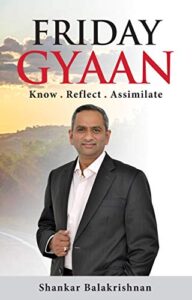 Friday Gyaan: Know . Reflect . Assimilate (English Edition)