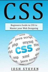 CSS: Beginners Guide to CSS to Master Your Web Designing (English Edition)