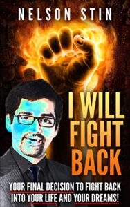 I Will Fight Back: Your Final Decision to Fight Back into Your Life and Your Dreams (English Edition)