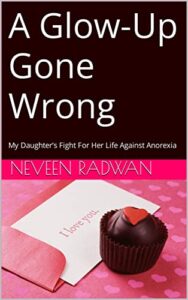 A Glow-Up Gone Wrong: My Daughter’s Fight For Her Life Against Anorexia (English Edition)