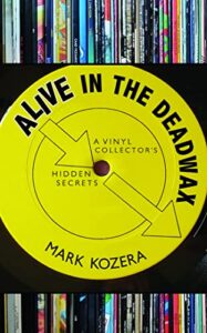ALIVE IN THE DEADWAX: A VINYL COLLECTOR’S HIDDEN SECRETS (English Edition)