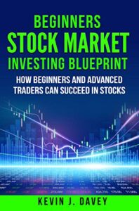 Beginners Stock Market Investing Blueprint: How Beginners and Advanced Traders Can Succeed In Stocks (Essential Algo Trading Package) (English Edition)