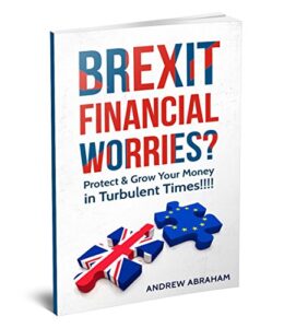 Brexit Financial Worries?: Protect and Grow Your Money in Turbulent Times (English Edition)