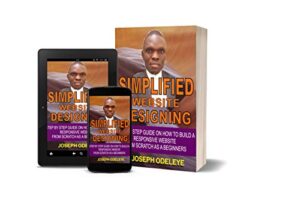 SIMPLIFIED WEBSITE DESIGNING: Everything You Need to Know About Website, Domain Name, Hosting, WordPress, How to Build A Responsive Website as a Beginners … Hour, with As Low As $10 (English Edition)