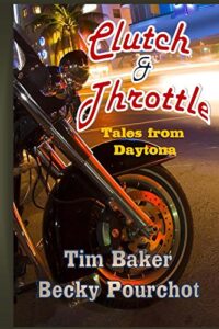 Clutch and Throttle:Tales From Daytona (English Edition)