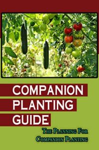 Companion Planting Guide: The Planning For Companion Planting (English Edition)