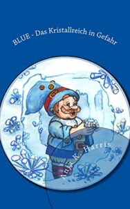 Blue: Das Kristalreich in Gefahr (German Edition)
