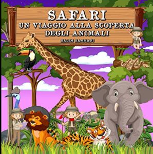 Safari Un Viaggio Alla Scoperta Degli Animali (Italian Edition)