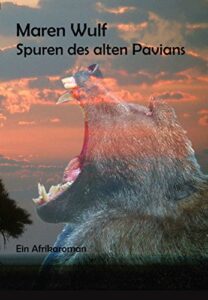 Spuren des alten Pavians: Ein Afrikaroman (German Edition)