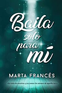 Baila solo para mí (Spanish Edition)